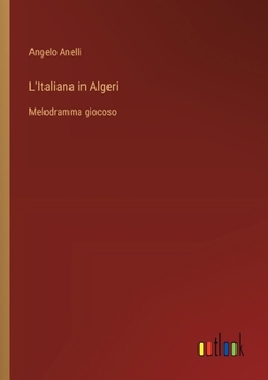 Paperback L'Italiana in Algeri: Melodramma giocoso [Italian] Book