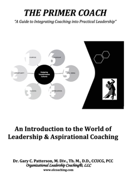 Hardcover The Primer Coach: An Introduction to the World of Leadership & Aspirational Coaching Book