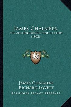 Paperback James Chalmers: His Autobiography And Letters (1902) Book