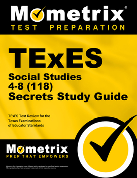 Paperback TExES Social Studies 4-8 (118) Secrets Study Guide: TExES Test Review for the Texas Examinations of Educator Standards Book