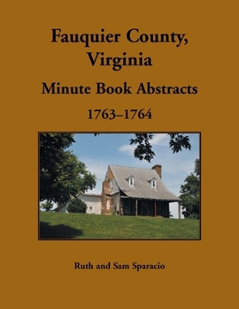 Paperback Fauquier County, Virginia Minute Book Abstracts 1763-1764 Book