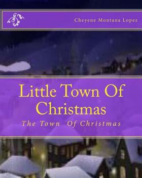 Paperback Little Town Of Christmas: The Town That's Always Christmas Book