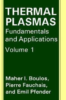 Hardcover Thermal Plasmas: Fundamentals and Applications Book