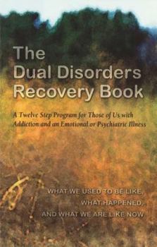 Paperback The Dual Disorders Recovery Book: A Twelve Step Program for Those of Us with Addiction and an Emotional or Psychiatric Illness Book