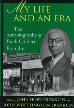 My Life and an Era: The Autobiography of Buck Colbert Franklin