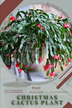 Paperback Christmas Cactus Plant: Prodigy Petal, Plant Guide Book