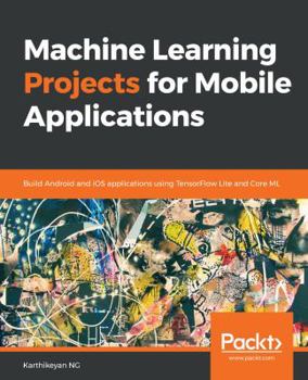 Paperback Machine Learning Projects for Mobile Applications Book