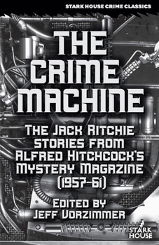 Paperback The Crime Machine: The Jack Ritchie Stories from Alfred Hitchcock's Mystery Magazine (1957-61) Book