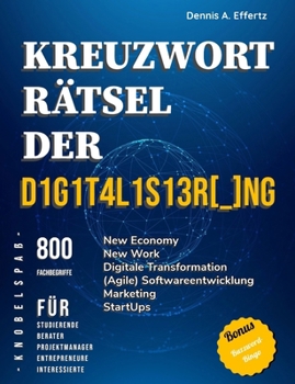 Paperback Kreuzworträtsel der Digitalisierung: 800 Fachbegriffe für Studierende, Berater, Projektmanager, Entrepreneure und Interessierte: New Economy, New Work [German] Book