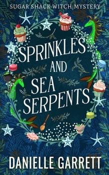 Sprinkles and Sea Serpents: A Sugar Shack Witch Mystery (Sugar Shack Witch Mysteries) - Book #1 of the Sugar Shack Witch Mysteries