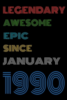 Paperback Legendary Awesome Epic Since January 1990 Notebook Birthday Gift For Women/Men/Boss/Coworkers/Colleagues/Students/Friends.: Lined Notebook / Journal G Book