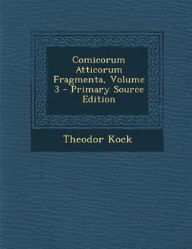 Paperback Comicorum Atticorum Fragmenta, Volume 3 [Latin] Book