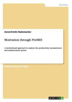 Paperback Motivation through ProMES: A motivational approach to analyze the productivity measurement and enhancement system Book