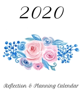 Paperback 2020 Reflection & Planning Calendar: Everything you need for the year to organize and reflect on your life Book