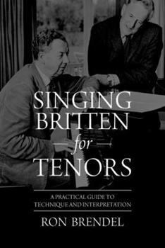 Paperback Singing Britten for Tenors: A Practical Guide to Technique and Interpretation Book