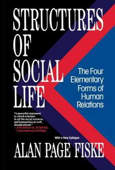 Paperback Structures of Social Life: The Four Elementary Forms of Human Relations: Communal Sharing, Authority Ranking, Equality Matching, Market Pricing Book