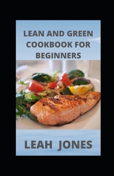 Paperback Lean and Green Cookbook for Beginners: Recipes to Help You Keep Healthy and Lose Weight Book