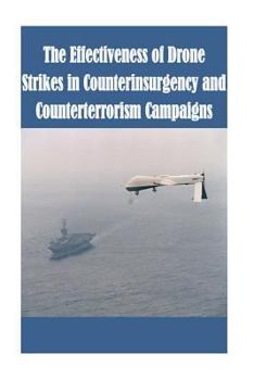 Paperback The Effectiveness of Drone Strikes in Counterinsurgency and Counterterrorism Campaigns Book