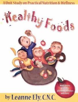 Paperback Healthy Foods: A Unit Study on Practical Nutrition & Wellness Book