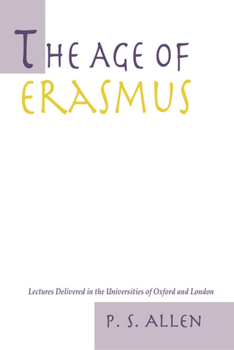 Paperback The Age of Erasmus: Lectures Delivered in the Universities of Oxford and London Book