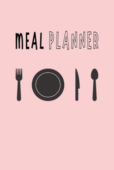 Meal Planner: One year Weekly Meal Planning with Weekly Grocery List Notebook Journal Logbook | Fork Plate Knife Spoon Cover Theme
