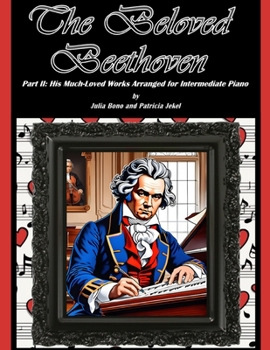 Paperback The Beloved Beethoven - Part II: His Much-Loved Works Arranged for Intermediate Piano Book