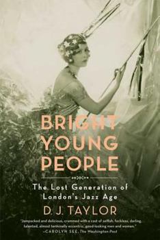Paperback Bright Young People: The Lost Generation of London's Jazz Age Book