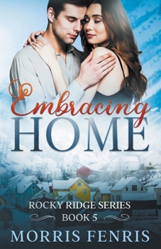 Embracing Home - Book #5 of the Rocky Ridge