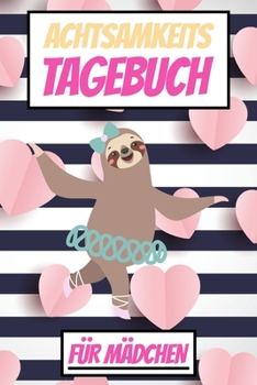Paperback Achtsamkeitstagebuch für Mädchen: Positivtagebuch [German] Book
