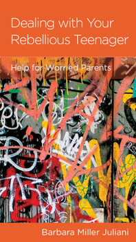 Paperback Dealing with Your Rebellious Teenager: Help for Worried Parents Book