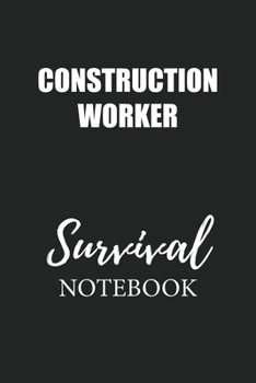Construction Worker Survival Notebook: Small Undated Weekly Planner for Work and Personal Everyday Use Habit Tracker Password Logbook Music Review Playlist Diary Journal