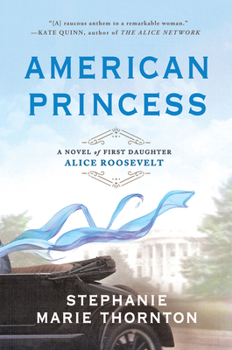 Paperback American Princess: A Novel of First Daughter Alice Roosevelt Book