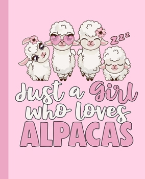 Just A Girl Who Loves Alpacas Notebook: Pink Alpaca Notebook For Girls