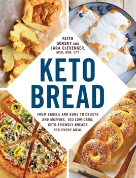 Paperback Keto Bread: From Bagels and Buns to Crusts and Muffins, 100 Low-Carb, Keto-Friendly Breads for Every Meal Book