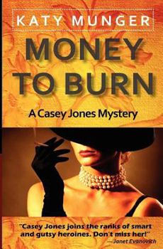 Money to Burn - Book #3 of the Casey Jones Mysteries