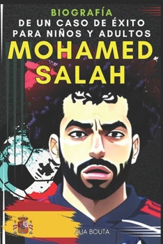 Mohamed salah: Biografía de un caso de éxito para niños y adultos