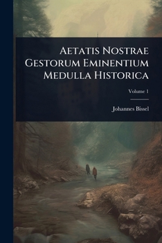 Paperback Aetatis Nostrae Gestorum Eminentium Medulla Historica Book