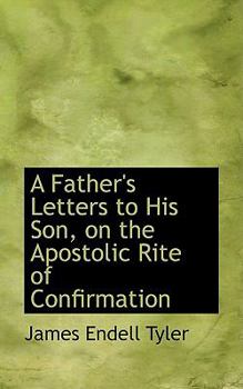 Paperback A Father's Letters to His Son, on the Apostolic Rite of Confirmation Book