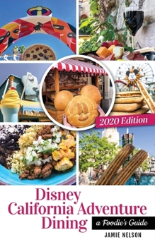 Paperback Disney California Adventure Dining 2020: A Foodie's Guide Book