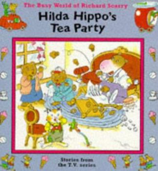 Hilda Hippo's Tea Party - Book  of the Busy World of Richard Scarry