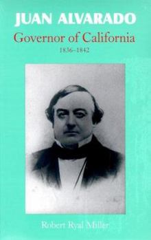 Paperback Juan Alvarado: Governor of California, 1836-1842 Book