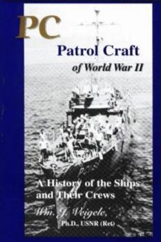 Hardcover PC Patrol Craft of World War II: A History of the Ships and Their Crews Book