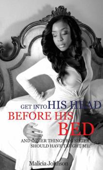 Paperback Get Into His Head Before His Bed: And other things big sister should have taught me. Book