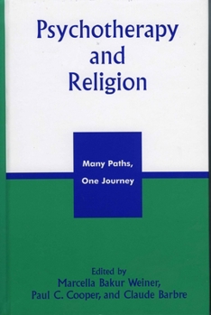Hardcover Psychotherapy and Religion: Many Paths, One Journey Book