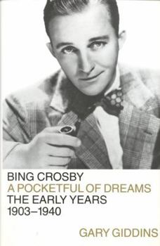 Hardcover Bing Crosby: Pocketful of Dreams--The Early Years, 1903-1940 Book