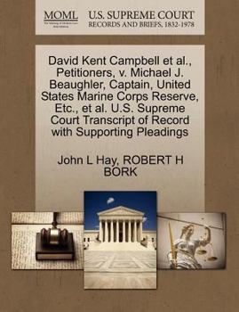 David Kent Campbell et al., Petitioners, v. Michael J. Beaughler, Captain, United States Marine Corps Reserve, Etc., et al. U.S. Supreme Court Transcript of Record with Supporting Pleadings