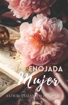 Enojada Mujer/ Mad Woman: Spanish Edition