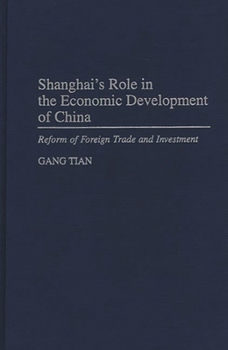 Hardcover Shanghai's Role in the Economic Development of China: Reform of Foreign Trade and Investment Book