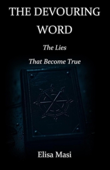 Paperback The Devouring Word: The Lies That Become True Book