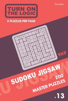 Paperback Turn On The Logic Sudoku Jigsaw 200 Master Puzzles 9x9 (13) Book